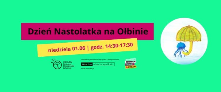 obraz informacyjny na jasnozielonym tle. Po lewej stronie znajduje się prostokąt w kolorze ciemnoróżowym z dużym napisem: Dzień Nastolatka na Ołbinie po prawej stronie znajduje się okrągła ilustracja przedstawiająca niebieską meduzę, która trzyma żółty parasol.