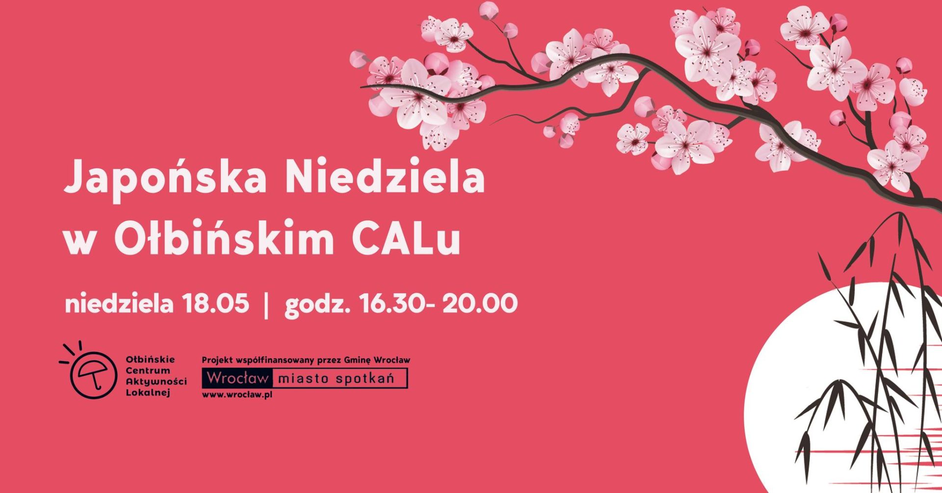 obraz na czerwonym tle znajduje się gałąź kwitnącej wiśni z różowymi kwiatami. Tekst na plakacie informuje, że wydarzenie odbędzie się w niedzielę 18.05 w godzinach 16:30-20:00. Na dole plakatu znajdują się logotypy Ołbińskiego Centrum Aktywności Lokalnej oraz informacja, że projekt jest współfinansowany przez Gminę Wrocław z adresem strony internetowej www.wroclaw.pl.