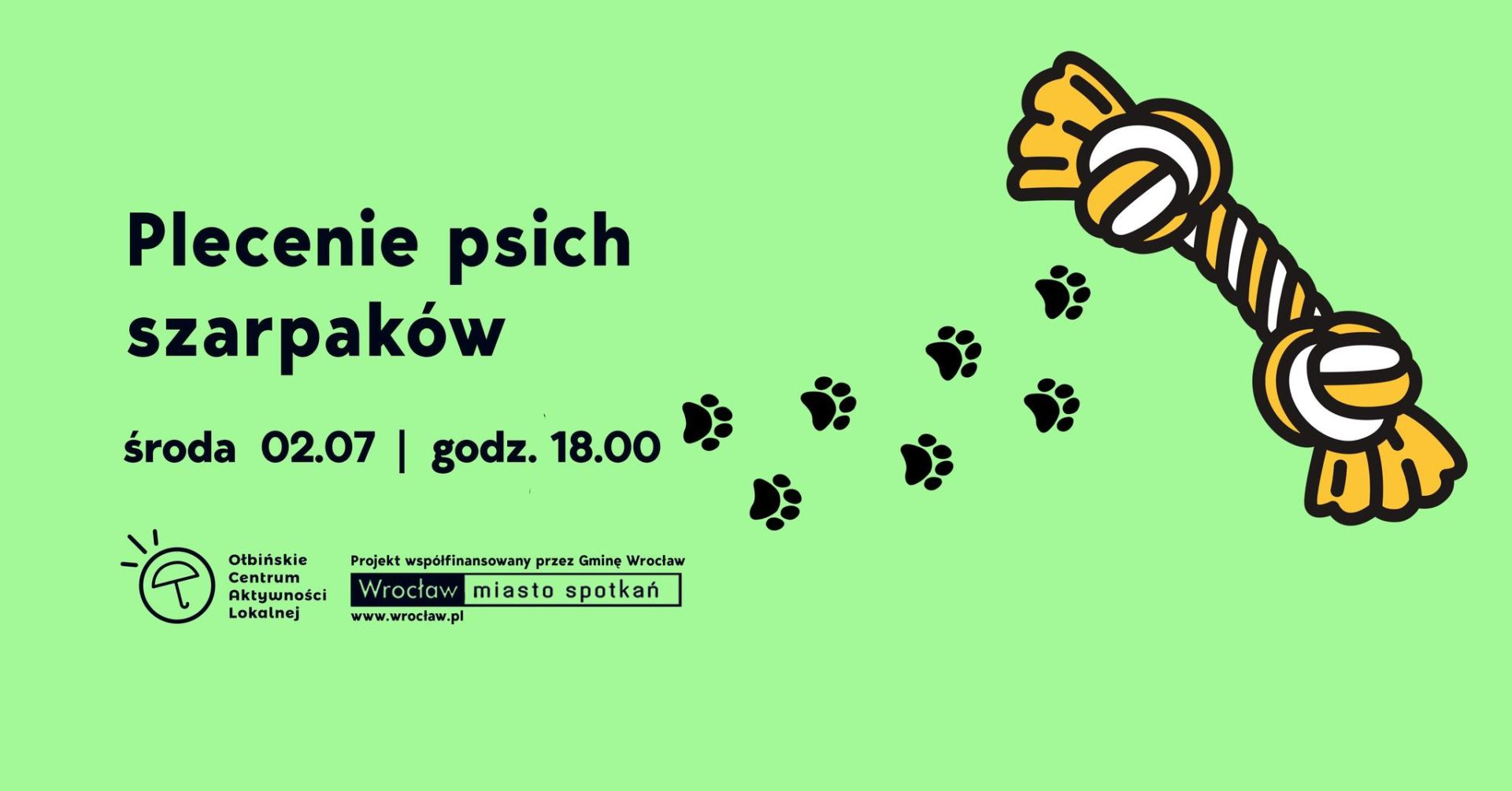 obrazo jasnozielonym tle. Po lewej stronie duży, czarny napis: "Plecenie psich szarpaków" Po prawej stronie plakatu znajduje się rysunek żółto-białego szarpaka dla psa, a obok niego czarne ślady psich łapek prowadzące w jego stronę