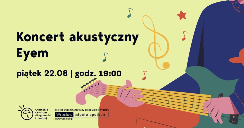 obraz po lewej stronie czarne litery na żółtym tle – napis: „Koncert akustyczny Eyem, piątek 22.08 | godz. 19:00”. po prawej stronie grafika przedstawia osobę grającą na gitarze elektrycznej, widoczne są ręce i fragment instrumentu w kolorach fioletu, zieleni i czerwieni. W tle nuty i gwiazdki