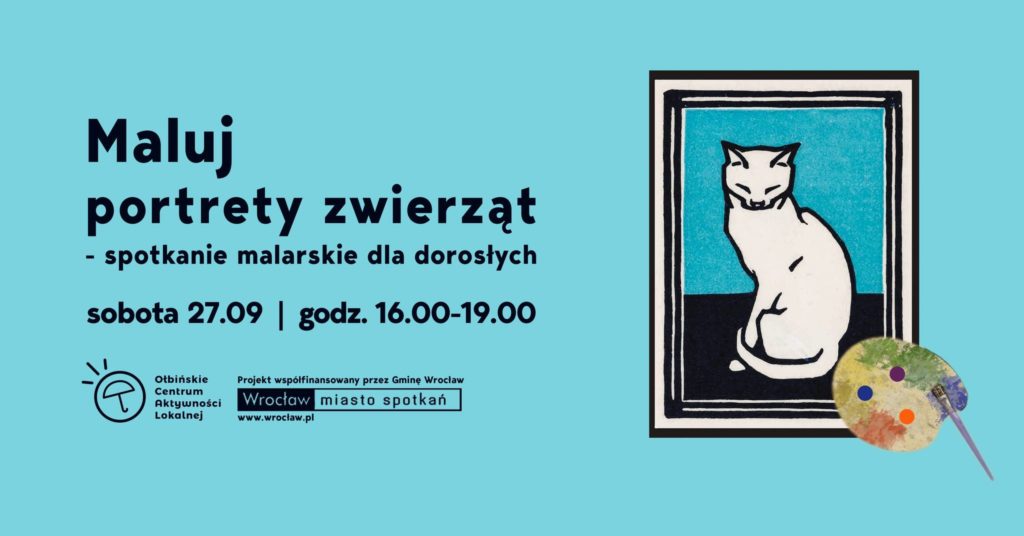 obraz na niebieskim tle. Po lewej stronie duży, czarny tekst: "Maluj portrety zwierząt - spotkanie malarskie dla dorosłych Po prawej stronie plakatu znajduje się rysunek kota na tle niebieskiego prostokąta z czarnym kontrastowym obramowaniem. Obok obrazu kota leży paleta malarska z pędzlem, na której są trzy kolorowe plamki farb: zielona, fioletowa i pomarańczowa.