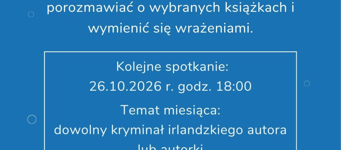 Plakat informacyjny na niebieskim tle o klubie książki, z żółtym napisem i rysunkami stosów książek na dole. Tekst na plakacie: „Ołbińskie Centrum Aktywności Lokalnej Klub Książki Dołącz do nas i spotkajmy się, aby porozmawiać o wybranych książkach i wymienić się wrażeniami. Kolejne spotkanie: 26.10.2026 r. godz. 18:00 Temat miesiąca: dowolny kryminał irlandzkiego autora lub autorki Ołbińskie Centrum Aktywności Lokalnej Poznaj ciekawych ludzi i odkryj świat wspaniałych historii!” U góry po prawej stronie: „Projekt współfinansowany przez Gminę Wrocław Wrocław miasto spotkań www.wroclaw.pl”