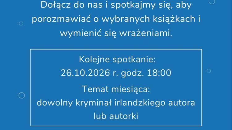 Plakat informacyjny na niebieskim tle o klubie książki, z żółtym napisem i rysunkami stosów książek na dole. Tekst na plakacie: „Ołbińskie Centrum Aktywności Lokalnej Klub Książki Dołącz do nas i spotkajmy się, aby porozmawiać o wybranych książkach i wymienić się wrażeniami. Kolejne spotkanie: 26.10.2026 r. godz. 18:00 Temat miesiąca: dowolny kryminał irlandzkiego autora lub autorki Ołbińskie Centrum Aktywności Lokalnej Poznaj ciekawych ludzi i odkryj świat wspaniałych historii!” U góry po prawej stronie: „Projekt współfinansowany przez Gminę Wrocław Wrocław miasto spotkań www.wroclaw.pl”